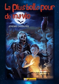 LA PLUS BELLE PEUR DE MA VIE - COLLECTION LES AVENTURIERS DE L'INCROYABLE