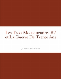 Les Trois Mousquetaires #2 et La Guerre De Trente Ans