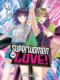 Superwomen in Love! Honey Trap and Rapid Rabbit