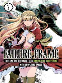 Failure Frame Vol.2 I Became the Strongest and Annihilated Everything