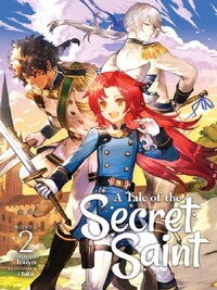 A TALE OF THE SECRET SAINT (LIGHT NOVEL) VOL. 2