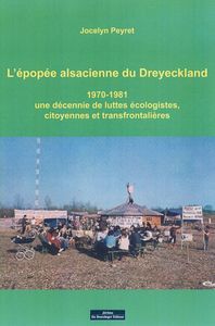 L'Epopee Alsacienne Du Dreyeckland 1970-1981 Une Decennie De Luttes Ecologistes