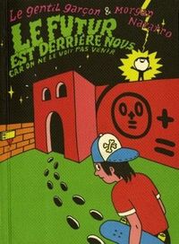 LE FUTUR EST DERRIERE NOUS CAR ON NE LE VOIT PAS VENIR