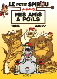 LE PETIT SPIROU PRESENTE... - TOME 4 - MES AMIS A POILS (OPE ETE 2019)