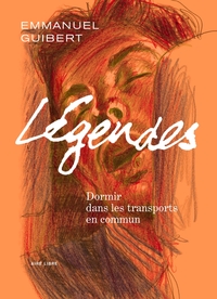 LEGENDES - TOME 2 - DORMIR DANS LES TRANSPORTS EN COMMUN