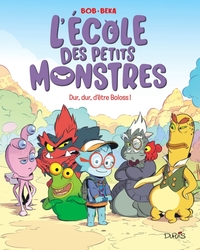 L'école des petits monstres - Tome 1 - Dur, dur, d'être Boloss !