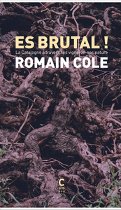 ES BRUTAL - LA CATALOGNE A TRAVERS SES VIGNERON.NES NATURES