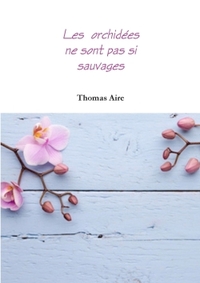 LES ORCHIDEES NE SONT PAS SI SAUVAGES