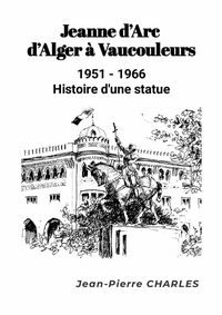 Jeanne d'Arc d'Alger à Vaucouleurs : 1951-1966