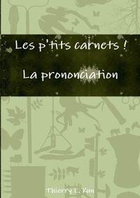 LES P'TITS CARNETS - LA PRONONCIATION