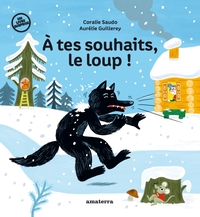 A TES SOUHAITS, LE LOUP !