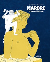 MARBRE, LE DAVID DE MICHEL-ANGE