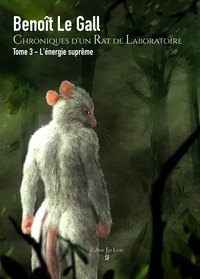 CHRONIQUES D'UN RAT DE LABORATOIRE - TOME 3 - L'ENERGIE SUPREME