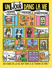 UN JOUR DANS LA VIE... - D'UN HOMME PREHISTORIQUE, D'UN MICROBE ET D'UN SMARTPHONE