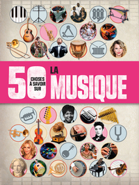 50 CHOSES A SAVOIR SUR LA MUSIQUE