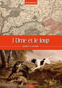 L'ORNE ET LE LOUP - HISTOIRE ET TERRITOIRE