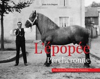 L'EPOPEE PERCHERONNE - DEUX SIECLES D'ILLUSTRATIONS ET D'HISTOIRES...