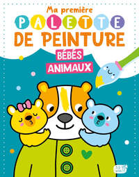 MA PREMIÈRE PALETTE DE PEINTURE - BÉBÉS ANIMAUX