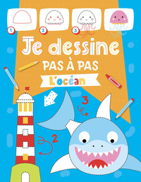 JE DESSINE PAS A PAS - L'OCEAN