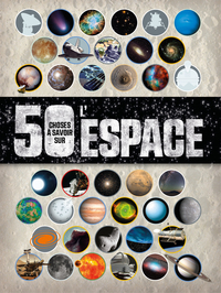 50 CHOSES A SAVOIR SUR L'ESPACE