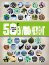 50 CHOSES A SAVOIR SUR L'ENVIRONNEMENT