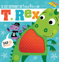 IL EST INTERDIT DE TOUCHER AU T. REX !