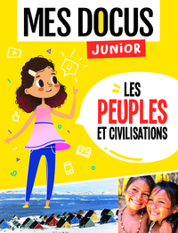 MES DOCUS JUNIOR - LES PEUPLES ET LES CIVILISATIONS