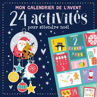MON CALENDRIER DE L'AVANT - 24 ACTIVITES POUR ATTENDRE NOEL