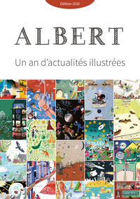 JOURNAL ALBERT : UN AN D'ACTUALITÉS ILLUSTRÉES EDITION 2020