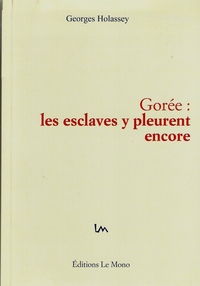 Gorée: les esclaves y pleurent encore