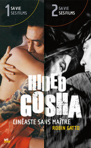 HIDEO GOSHA, CINEASTE SANS MAITRE (PACK 2 TOMES)