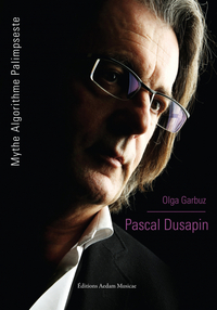 Pascal Dusapin - Mythe Algorithme Palimpseste