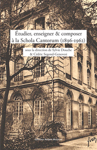 Étudier, enseigner et composer à la Schola Cantorum (1896-1962)
