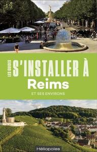 S'INSTALLER A REIMS - ET SES ENVIRONS