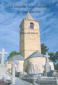 La chapelle Saint-Germain de Querqueville [Manche], un édifice phare de la Normandie médiévale