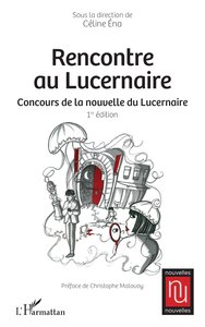 RENCONTRE AU LUCERNAIRE - CONCOURS DE LA NOUVELLE DU LUCERNAIRE