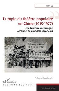 L UTOPIE DU THEATRE POPULAIRE EN CHINE (1915-1977) - UNE HISTOIRE INTERROGEE A L AUNE DES MODELES FR