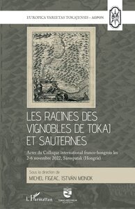 Les racines des vignobles de Tokaj et Sauternes