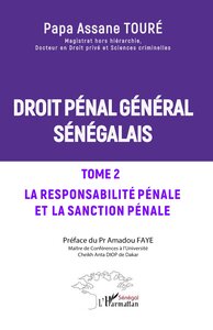 DROIT PENAL GENERAL SENEGALAIS - VOL02 - TOME 2 LA RESPONSABILITE PENALE ET LA SANCTION PENALE