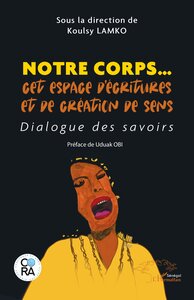 NOTRE CORPS CET ESPACE DECRITURES ET DE CREATION DE SENS - DIALOGUE DES SAVOIRS