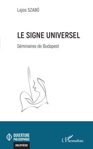 LE SIGNE UNIVERSEL - SEMINAIRES DE BUDAPEST