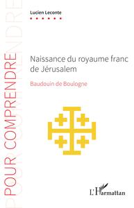 Naissance du royaume franc de Jérusalem