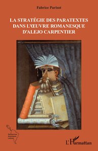 La stratégie des paratextes dans l’œuvre romanesque d’Alejo Carpentier