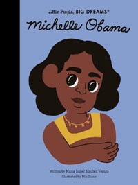 LITTLE PEOPLE BIG DREAMS MICHELLE OBAMA /ANGLAIS