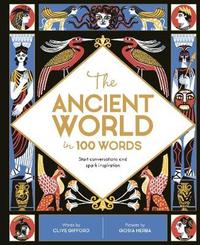 The Ancient World in 100 Words /anglais