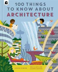 100 THINGS TO KNOW ABOUT ARCHITECTURE /ANGLAIS