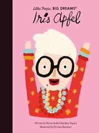 LITTLE PEOPLE BIG DREAMS IRIS APFEL /ANGLAIS