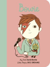 Little People Big Dreams My First David Bowie (Board Book) /anglais