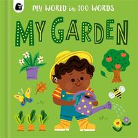 My Garden (My World in 100 Words) Board book /anglais
