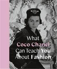 What Coco Chanel Can Teach You About Fashion /anglais